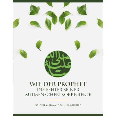 Wie der Prophet s. die Fehler seiner Mitmenschen korrigierte