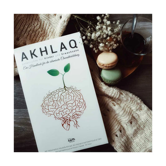 Akhlaq -Ein Handbuch für die islamische Charakterbildung