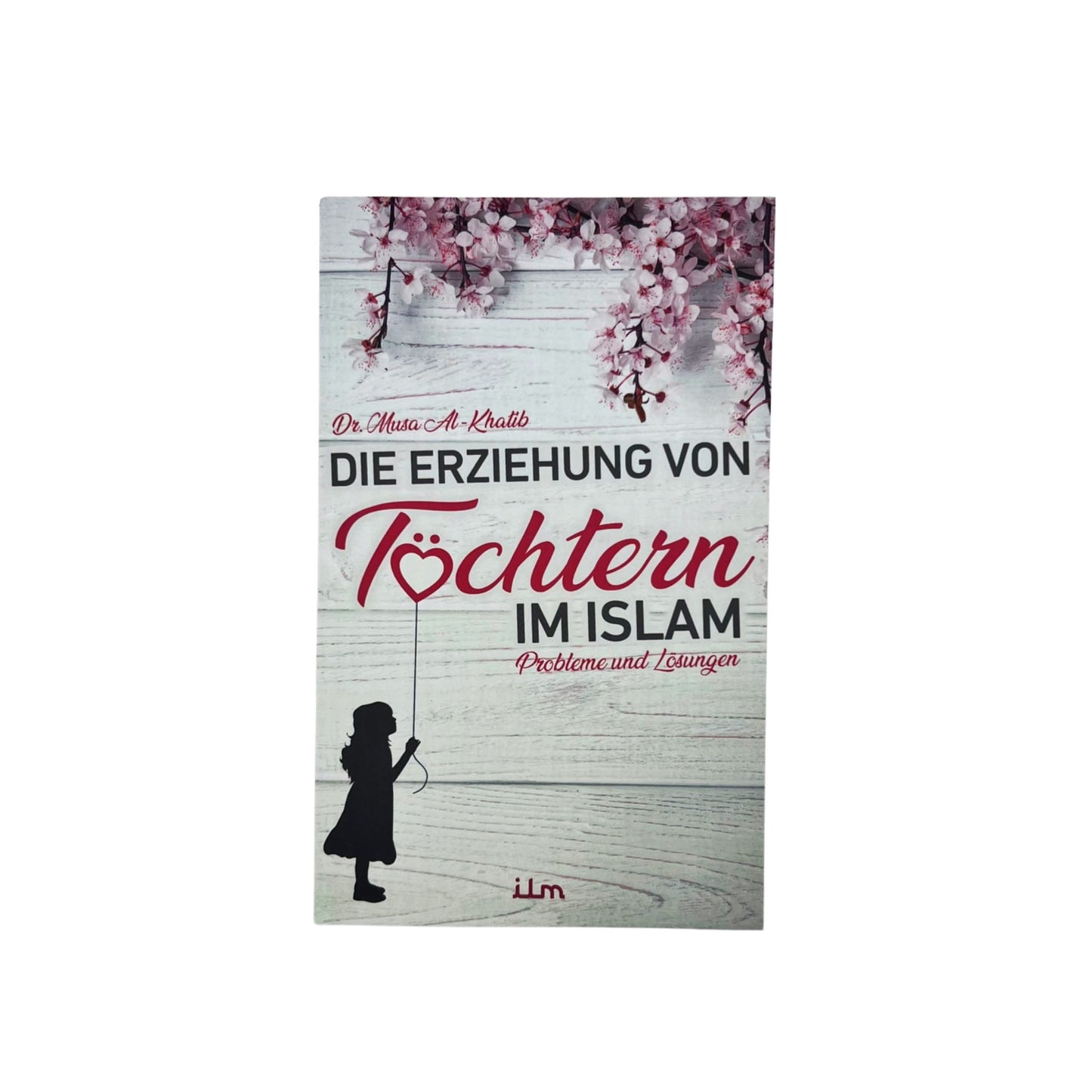 Die Erziehung von Töchtern im Islam - Probleme und Lösungen