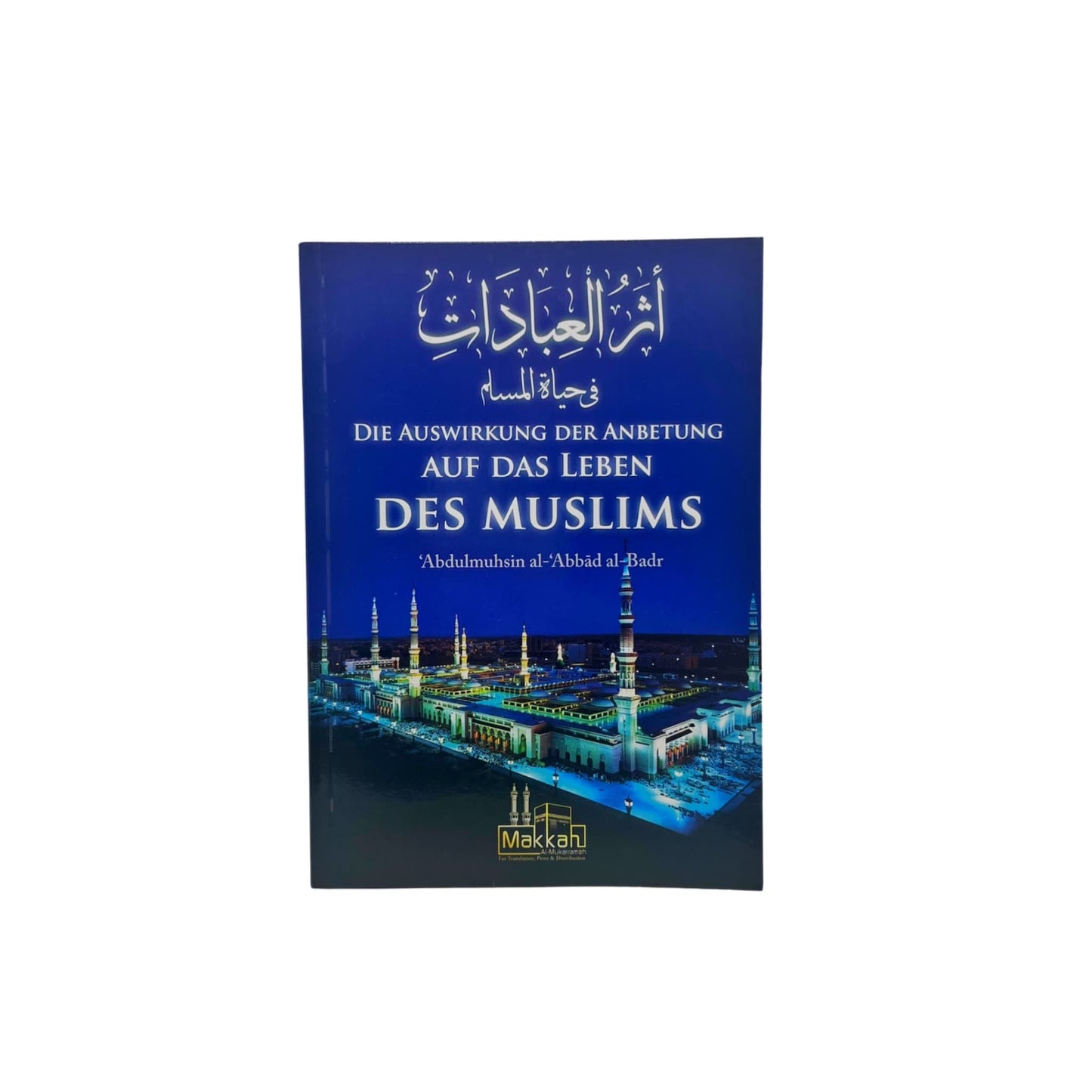 Die Auswirkung der Anbetung auf das Leben des Muslims