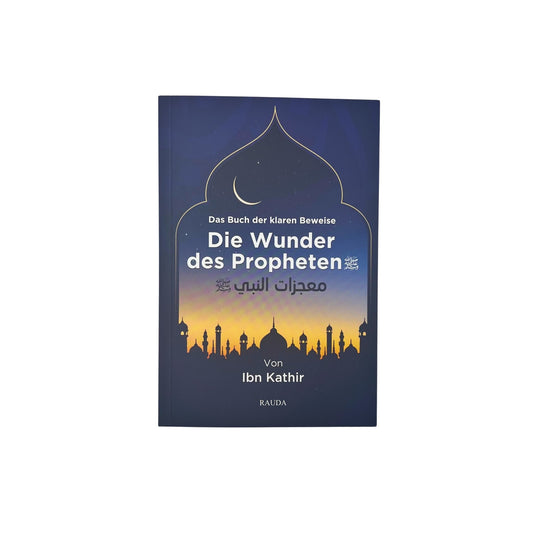 Das Buch der klaren Beweise - Die Wunder des Propheten