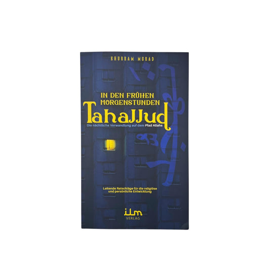 In den frühen Morgenstunden - Tahajjud - Leitende Ratschläge für die religiöse und persönliche Entwicklung