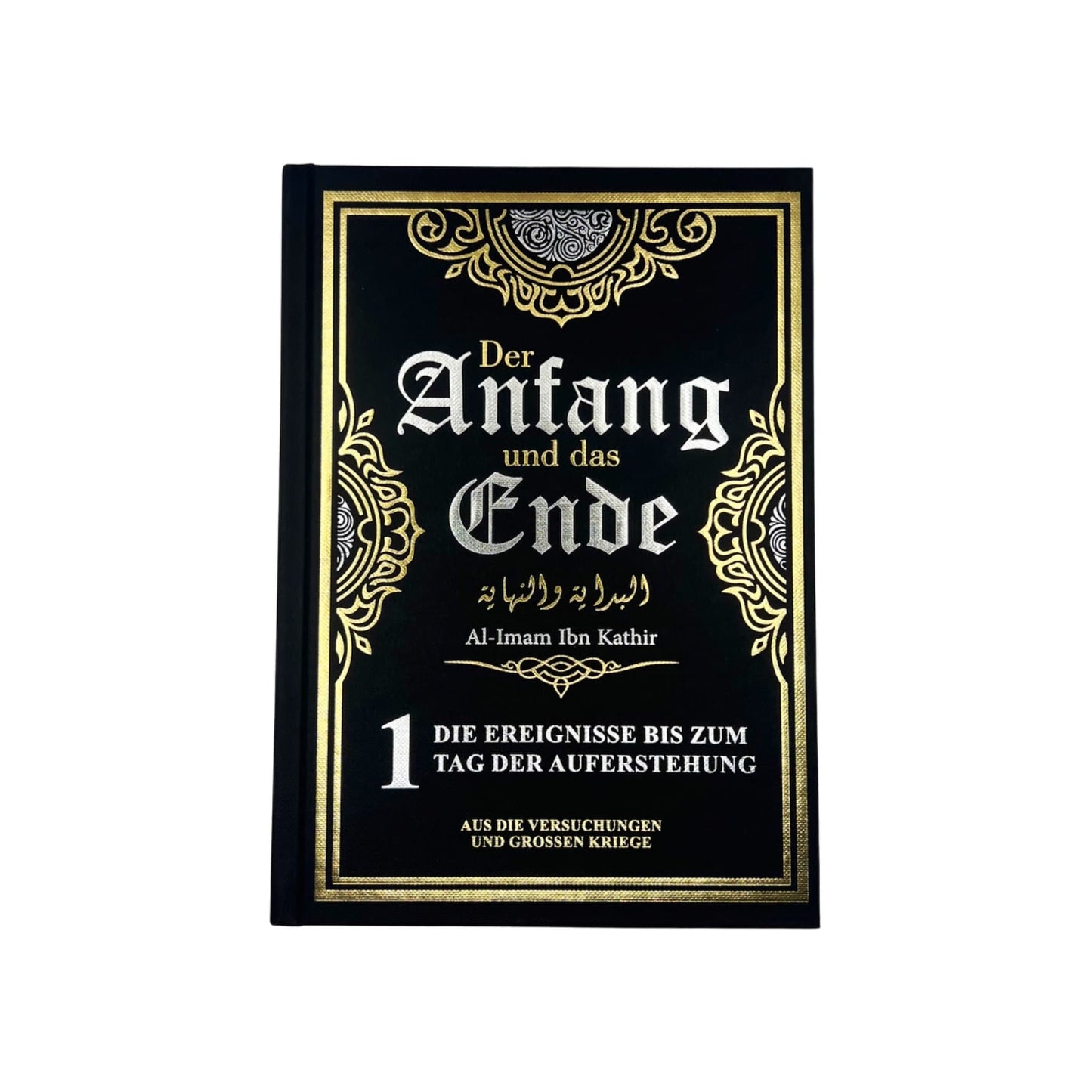 Der Anfang und das Ende - Band 1 - Die Ereignisse bis zum Tag der Auferstehung