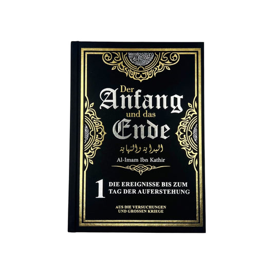 Der Anfang und das Ende - Band 1 - Die Ereignisse bis zum Tag der Auferstehung