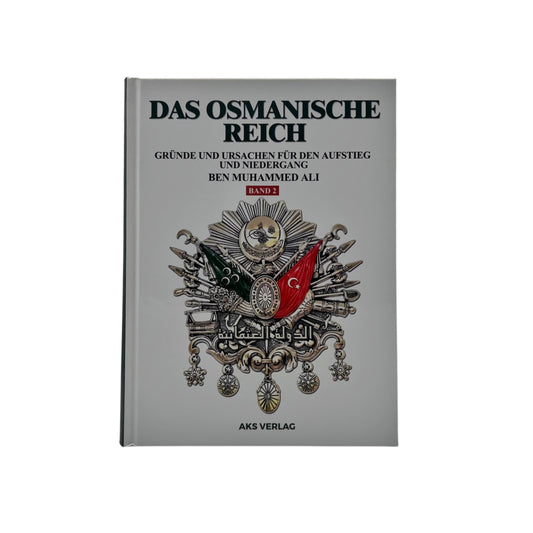 Das Osmanische Reich - Gründe und Ursachen für den Aufstieg und den Niedergang (Band 2)