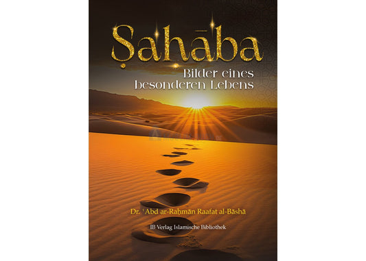 Sahāba - Bilder eines besonderen Lebens