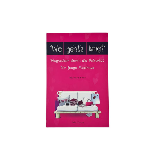 Wo geht´s lang? Wegweiser durch die Pubertät für junge Muslimas