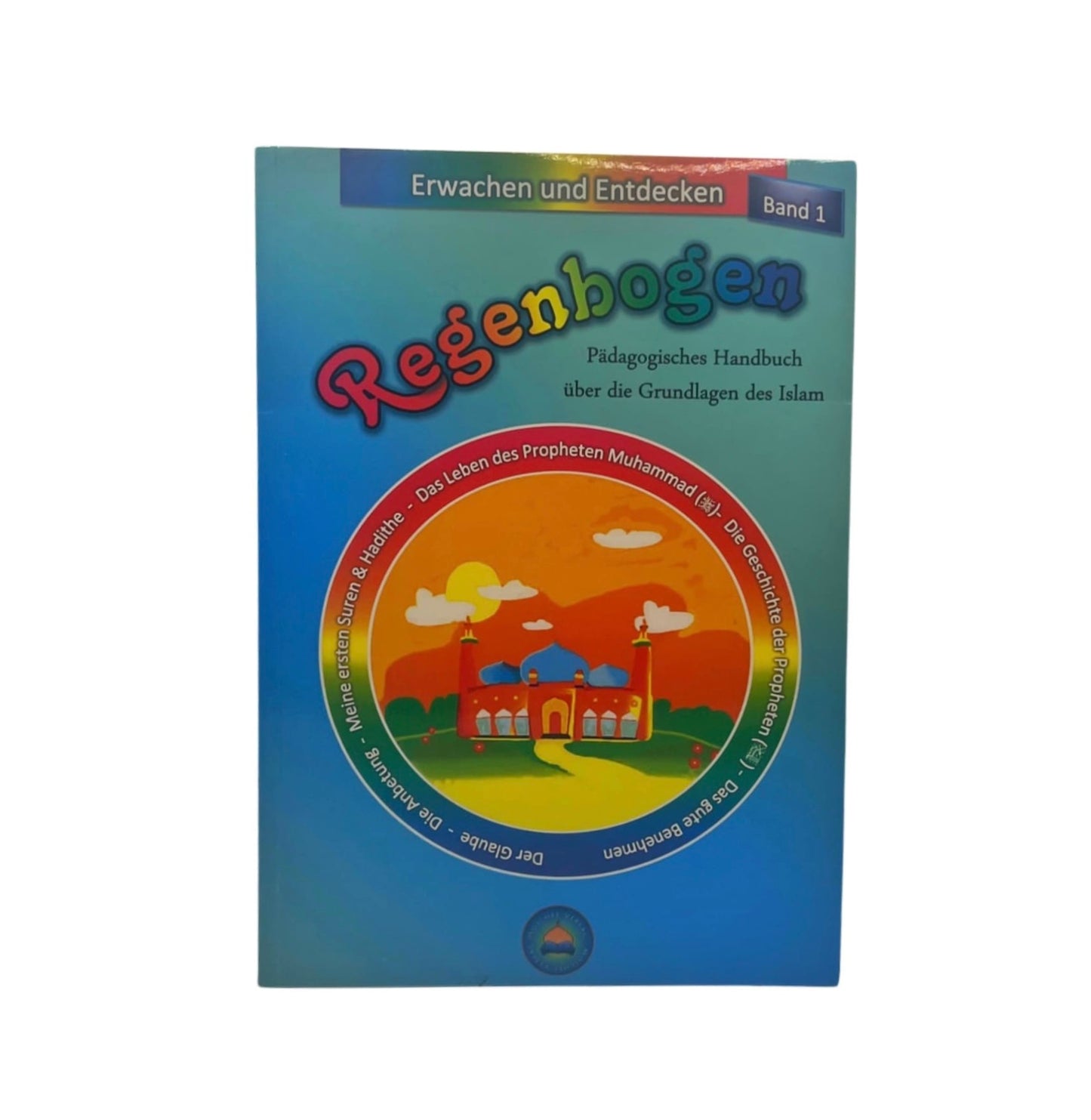 Regenbogen - pädagogisches Handbuch über die Grundlagen de Islam