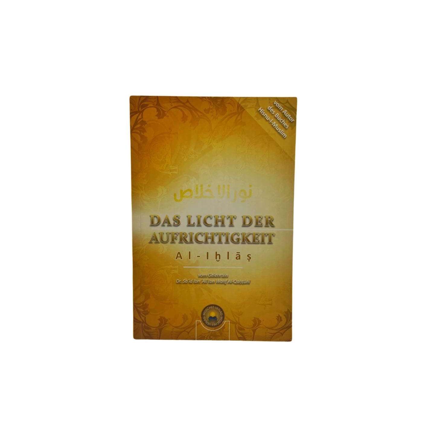 Das Licht der Aufrichtigkeit - Al-Ikhlas