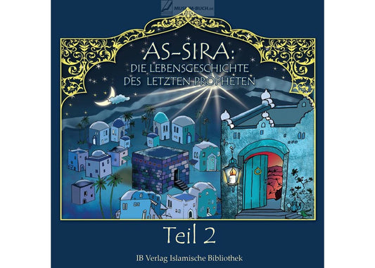 Hörbuch Teil 2: As-Sira - Die Lebensgeschichte des letzten Propheten