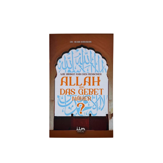 Wie bringt man den Menschen Allah und das Gebet näher?