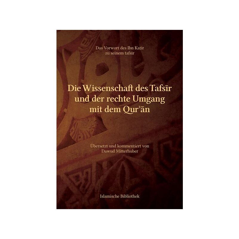 Die Wissenschaft des Tafsir und der rechte Umgang mit dem Quran