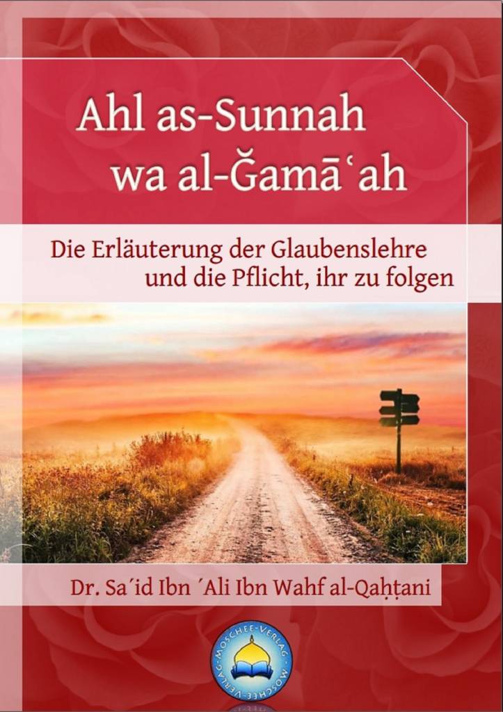 Ahl as-Sunnah wa al-Ğamāʿah - Die Erläuterung der Glaubenslehre und die Pflicht, ihr zu folgen