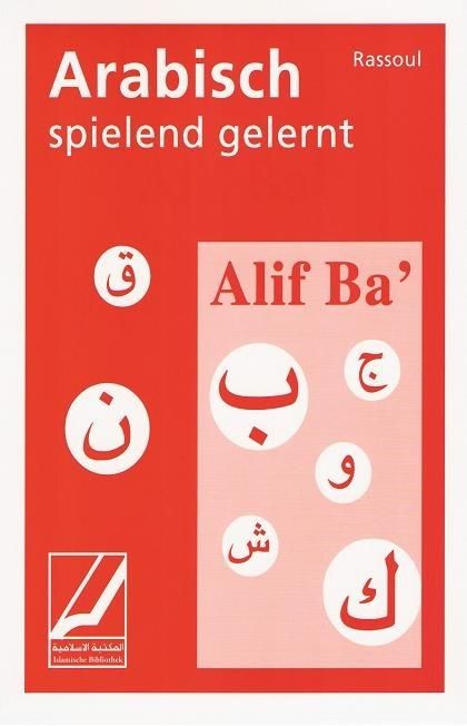 Alif Ba - Arabisch spielend gelernt