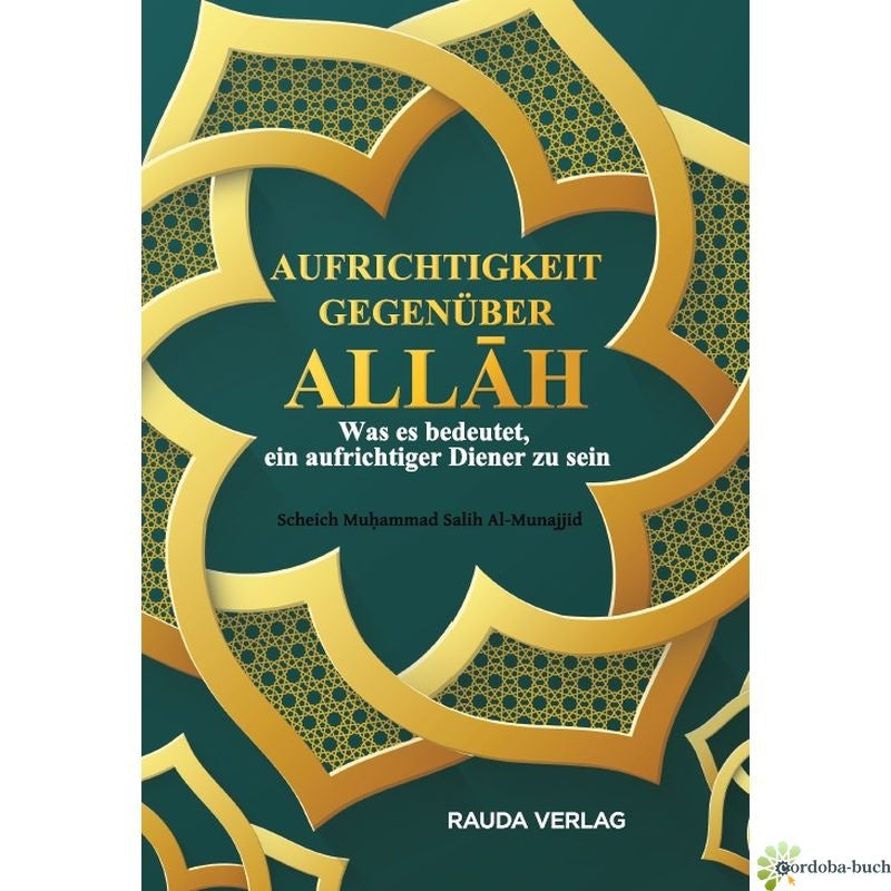 Aufrichtigkeit gegenüber Allah - Was es bedeutet, ein aufrichtiger Diener zu sein