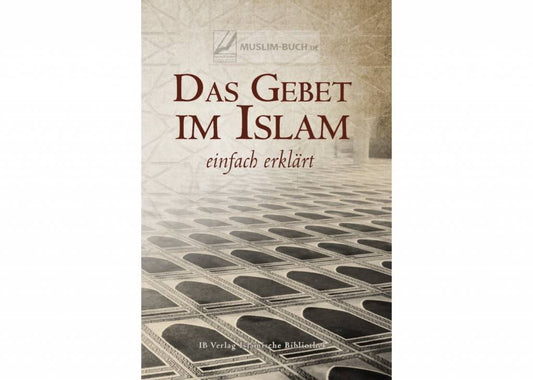 Das Gebet im Islam einfach erklärt