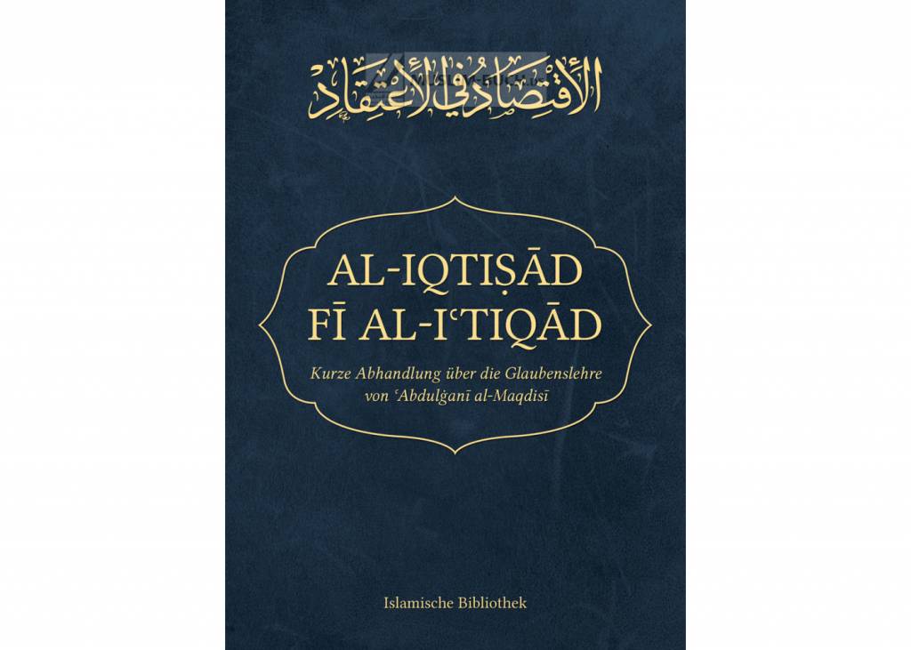 Al-Iqtisad Fi Al-I'tiqad - Kurze Abhandlung über die Glaubenslehre von Abdulgani al Maqdisi