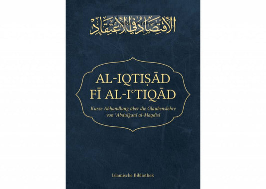 Al-Iqtisad Fi Al-I'tiqad - Kurze Abhandlung über die Glaubenslehre von Abdulgani al Maqdisi