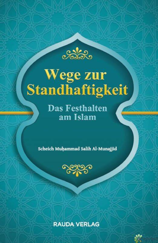 Wege zur Standhaftigkeit - Das Festhalten am Islam